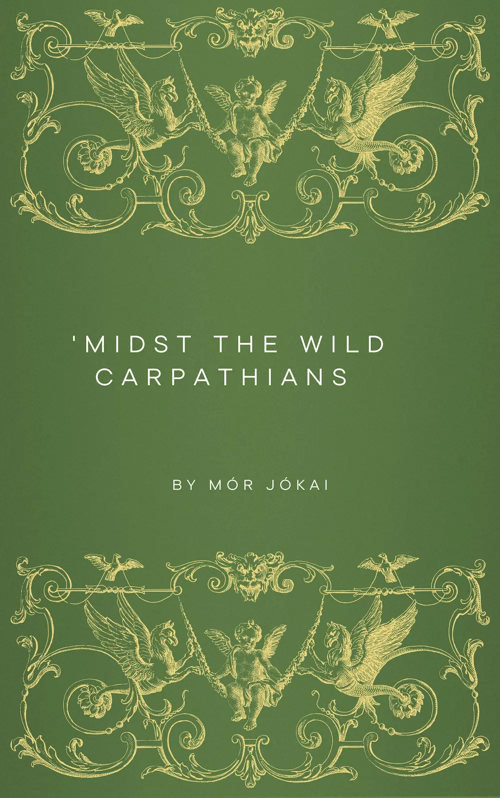 _Midst the Wild Carpathians by Mór Jókai