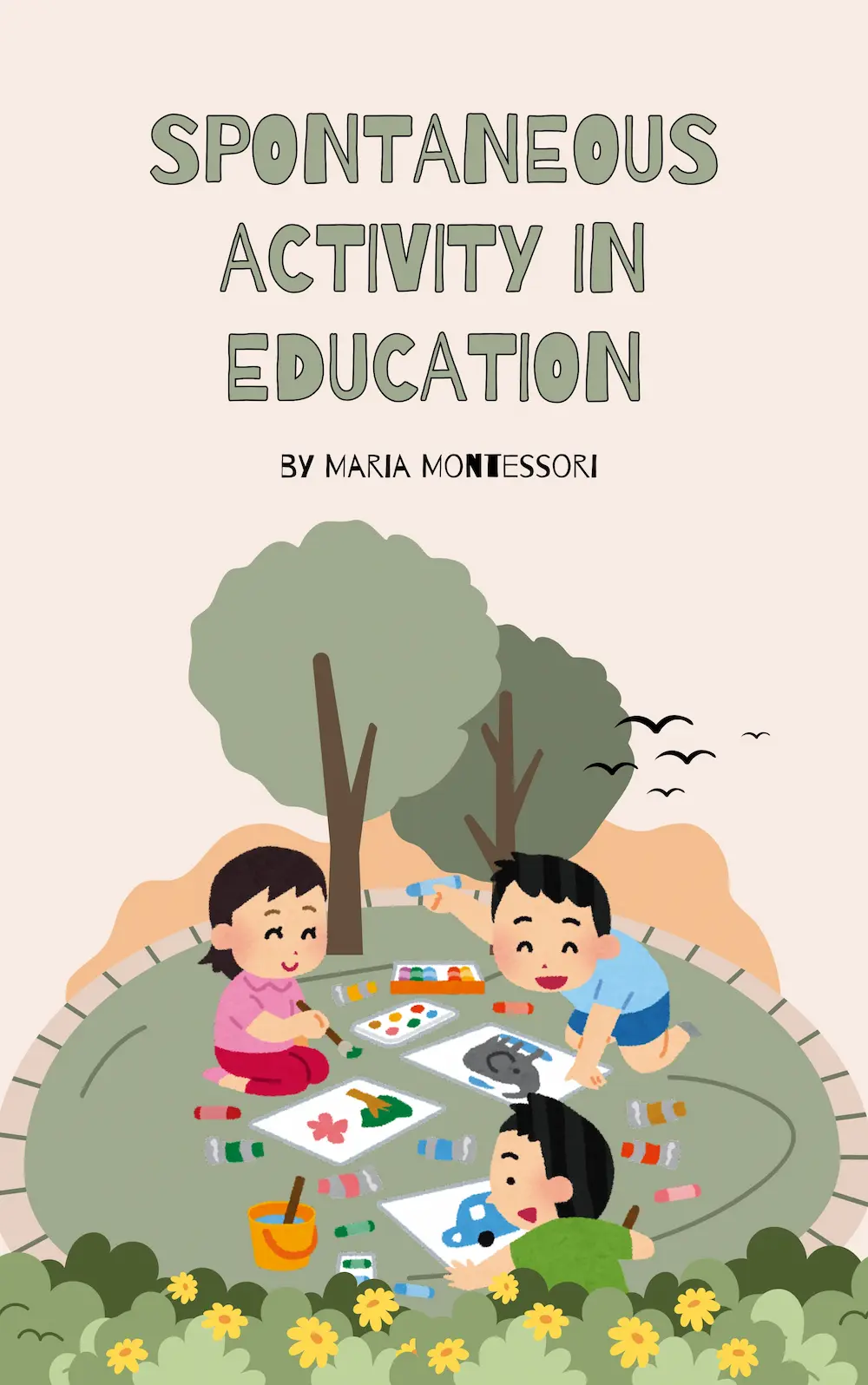 Spontaneous Activity in Education by Maria Montessori