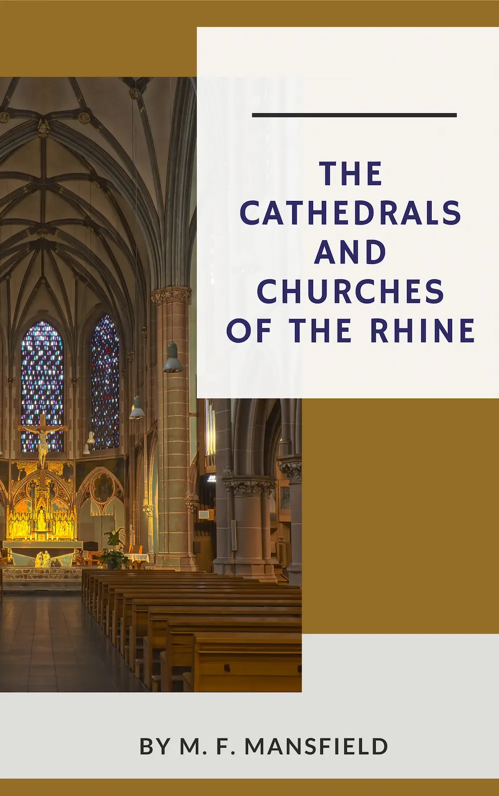 The Cathedrals and Churches of the Rhine by M. F. Mansfield