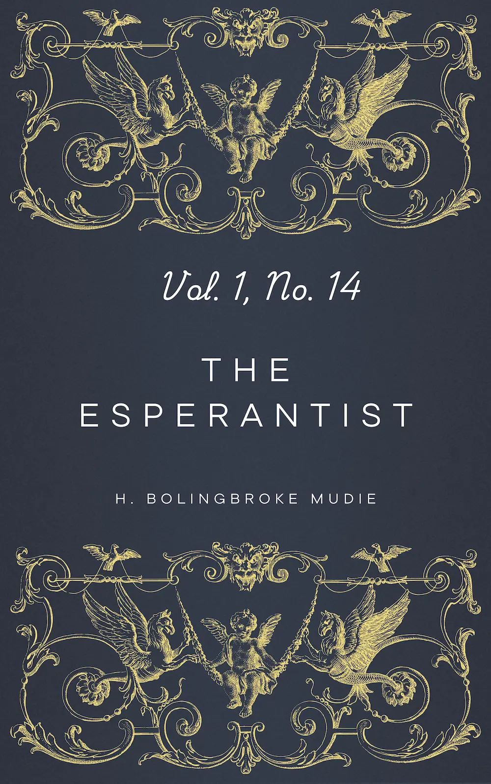 The Esperantist, Vol. 1, No. 14 by H. Bolingbroke Mudie