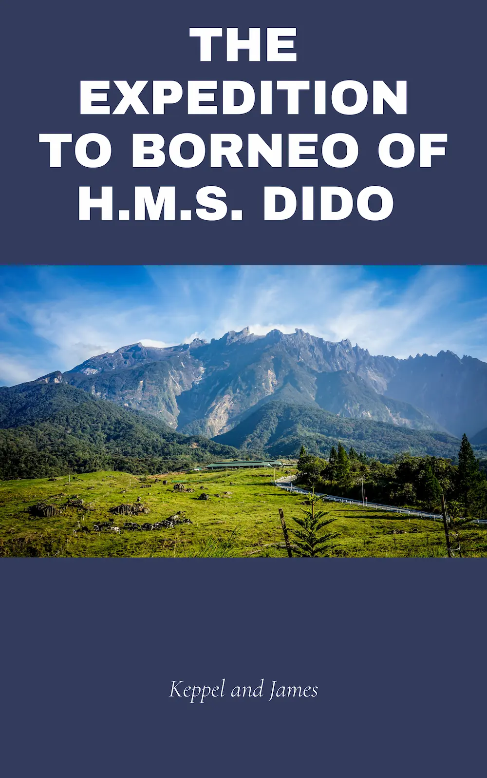 The Expedition to Borneo of H.M.S. Dido by Keppel and James