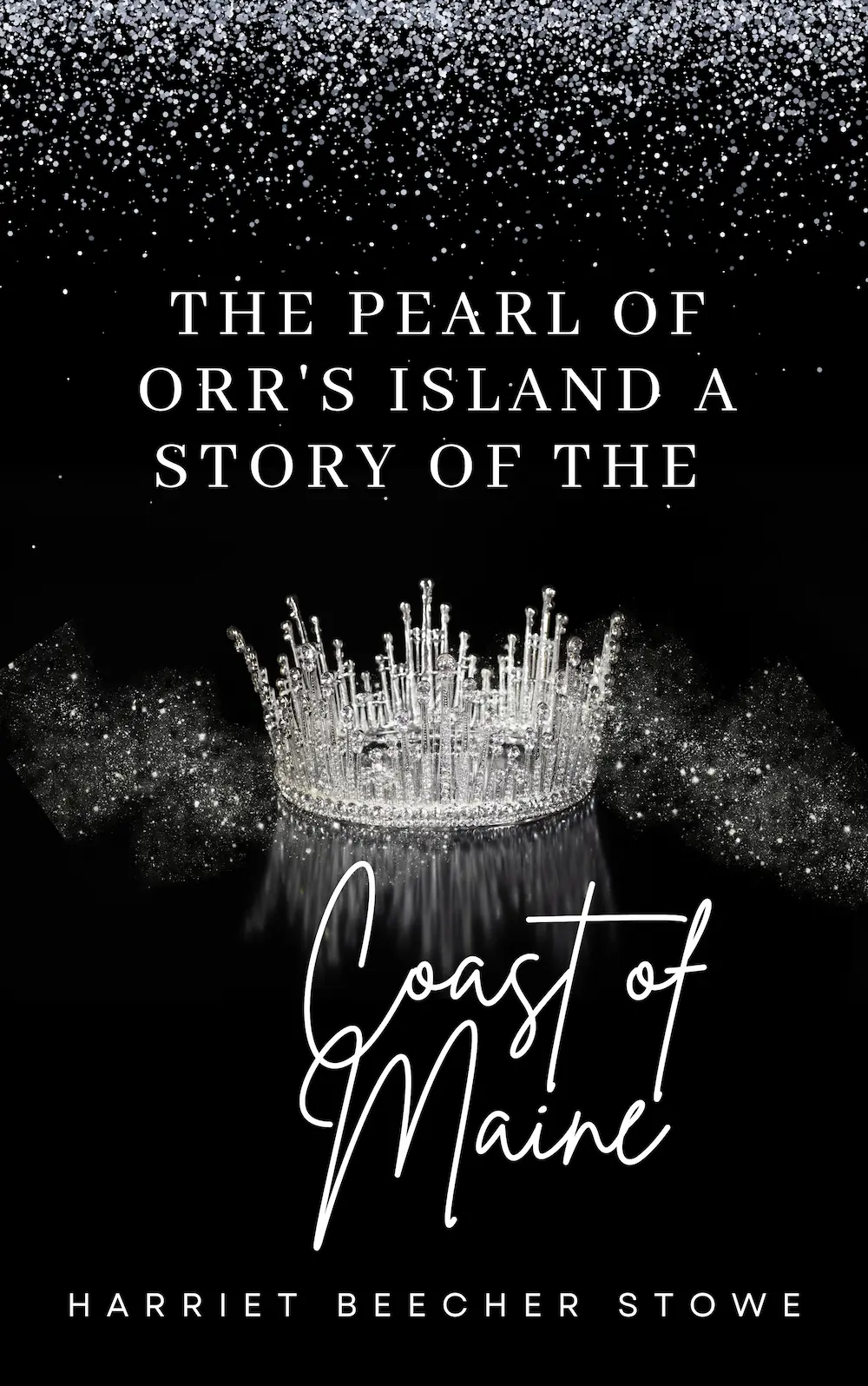 The Pearl of Orr_s Island A Story of the Coast of Maine by Harriet Beecher Stowe