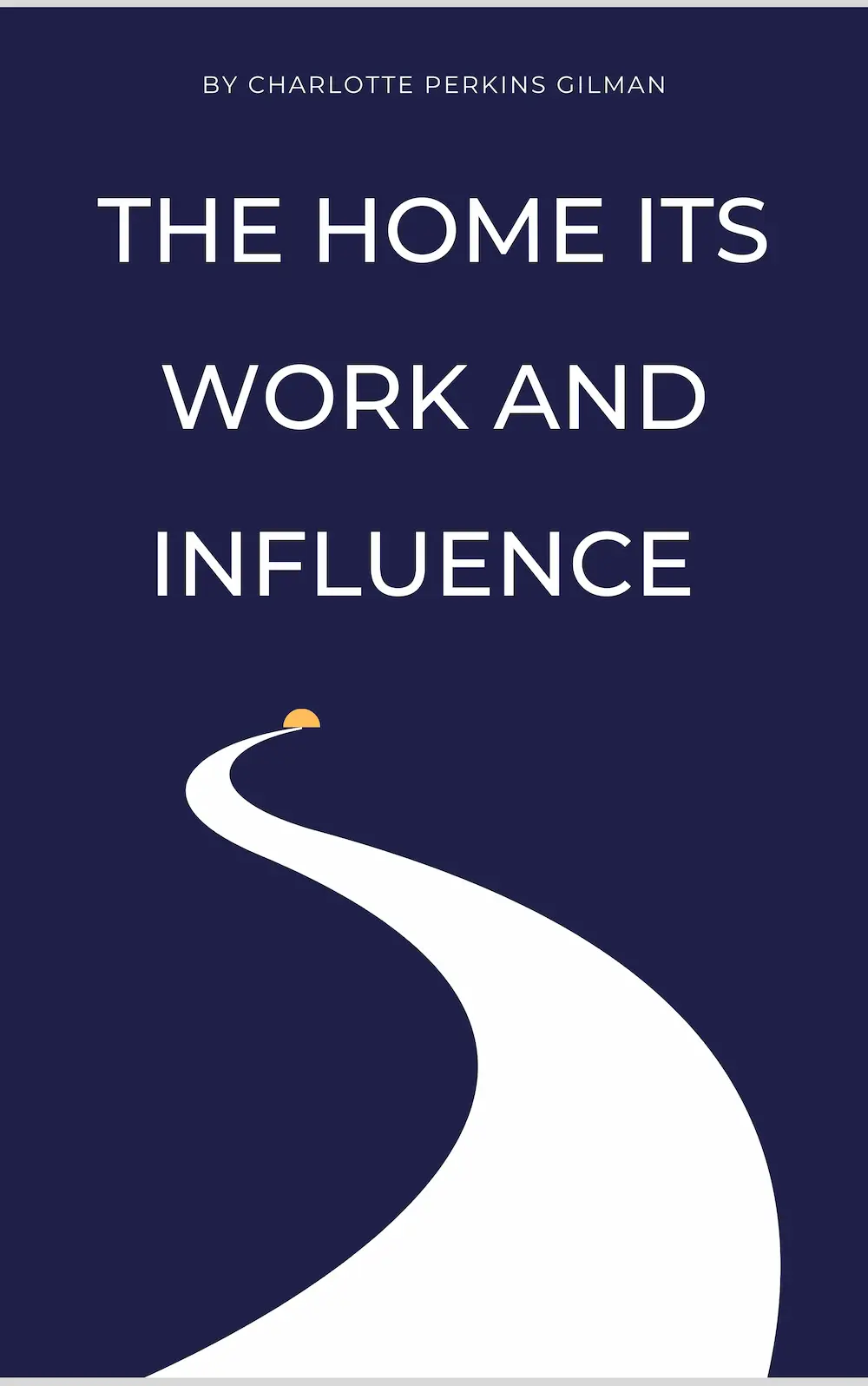 The home its work and influence by Charlotte Perkins Gilman